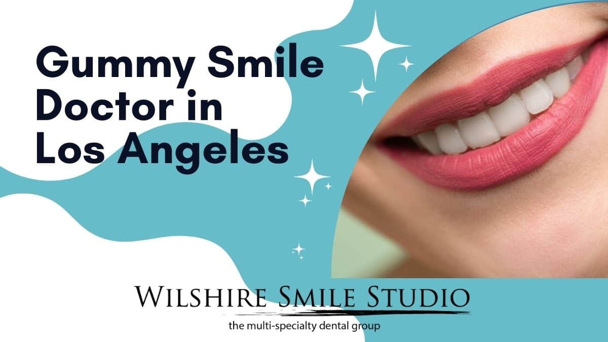 gummy smile doctor in los angeles