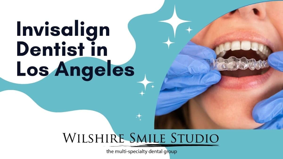 invisalign dentist in los angeles invisalign dentist in los angeles